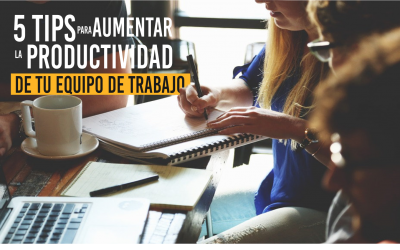 5 TIPS PARA AUMENTAR LA PRODUCTIVIAD