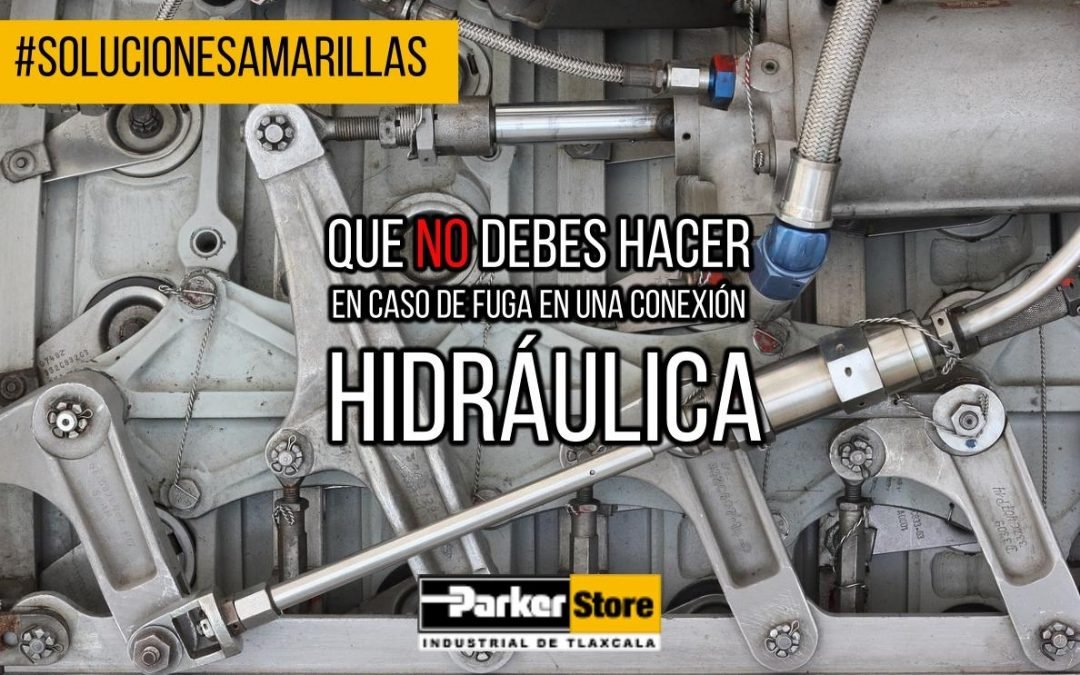 Que NO debes hacer en Caso de Fuga en una Conexión Hidráulica